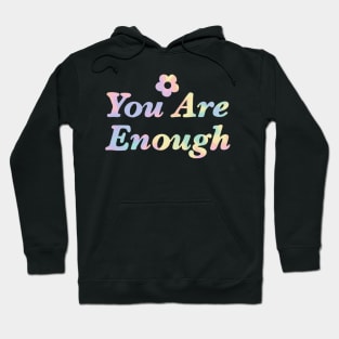 You Are Enough Rainbow Tie Dye Hoodie